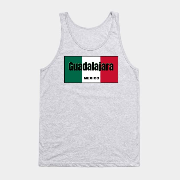 Guadalajara City in Mexican Flag Colors Tank Top by aybe7elf